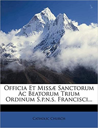 indir Officia Et Missæ Sanctorum Ac Beatorum Trium Ordinum S.p.n.s. Francisci...
