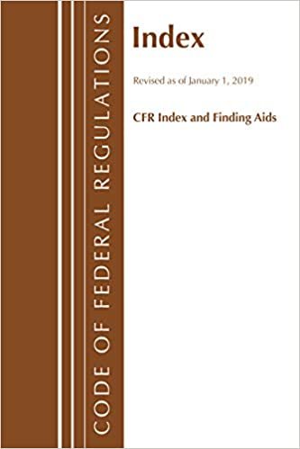 Code of Federal Regulations, Index and Finding Aids, Revised as of January 1, 2019 (Code of Federal Regulations C F R Index And Finding AIDS) indir