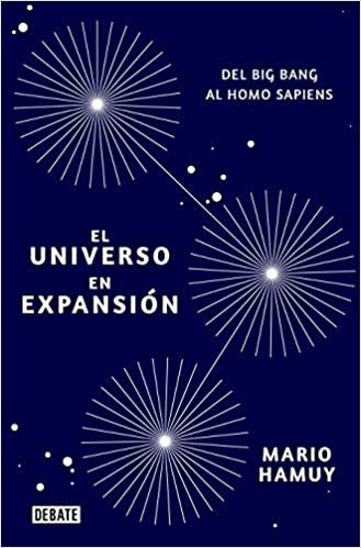 El universo en expansión: Del Big Bang al Homo Sapiens (Ciencia y Tecnología)