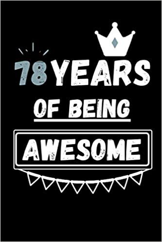 78 Years Of Being Awesome: Perfect Gift for 78 Years old | Happy 78th Birthday Journal Notebook indir