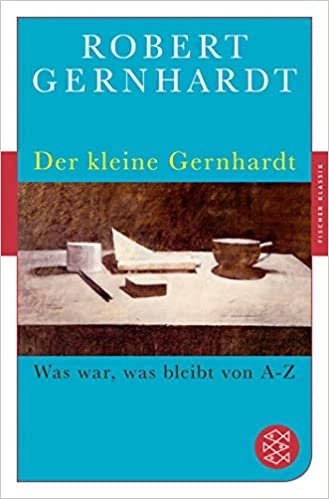 Der kleine Gernhardt: Was war, was bleibt von A bis Z indir