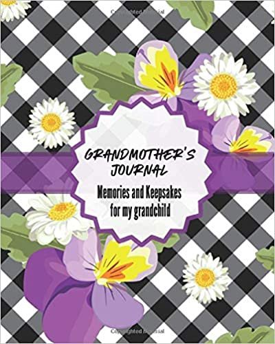 Grandma's Journal Memories and Keepsakes For My Grandchild: Keepsake Memories For My Grandchild | Gift Of Stories and Wisdom | Wit | Words of Advice indir