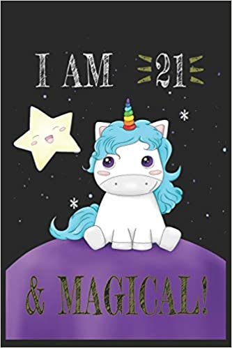 I AM 21 and Magical !! Unicorn Notebook: A NoteBook For Unicorn Lovers, Birthday & Christmas Present For Unicorn Lovers,20 years old Gifts