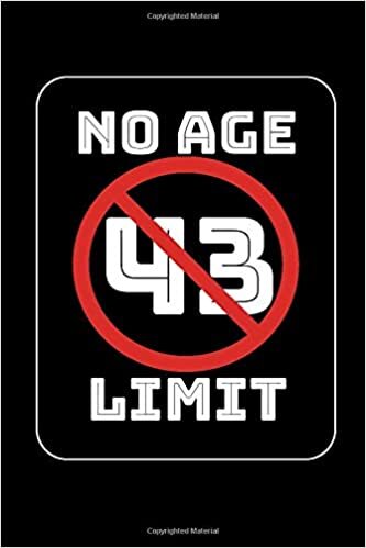 No Age Limit 43rd Birthday Gifts Funny B-day for 43 Year Old, Birthday Gag Gift For Men And Women: Lined Notebook / Journal Gift, 120 Pages, 6x9, Soft Cover, Matte Finish indir