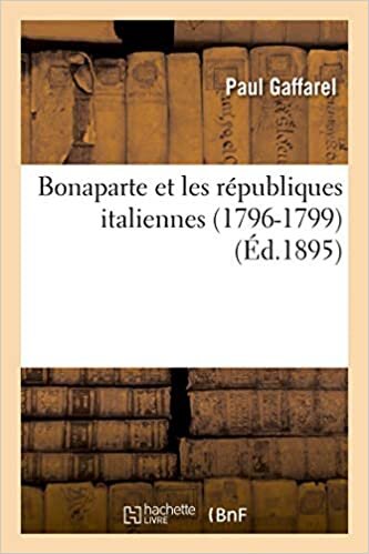 Gaffarel-P: Bonaparte Et Les Rï¿½publiques It (Histoire)