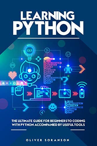 ダウンロード  Learning Python: The Ultimate Guide for Beginners to Coding With Python Accompanied by Useful Tools (English Edition) 本