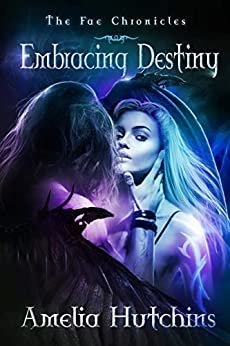 Embracing Destiny (The Fae Chronicles Book 6) (English Edition)