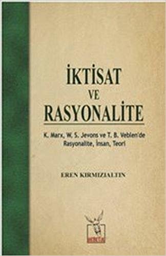 İktisat ve Rasyonalite: K. Marx, W. S. Jevons ve T. B. Veblen’de Rasyonalite, İnsan, Teori indir