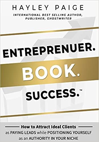 تحميل Entrepreneur. Book. Success.: How to Attract Ideal Clients as Paying Leads while Positioning Yourself as an Authority in Your Niche