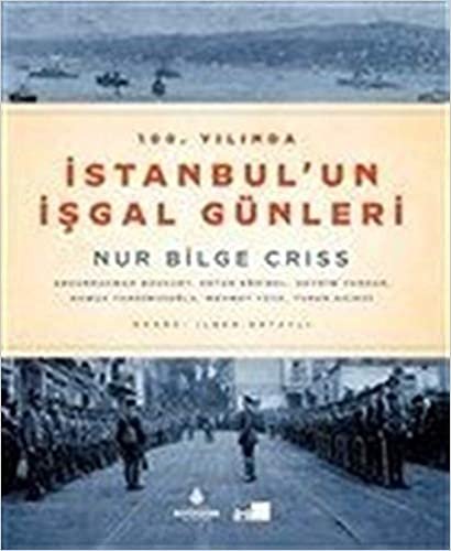 100. Yılında İstanbul'un İşgal Günleri (Ciltli) indir