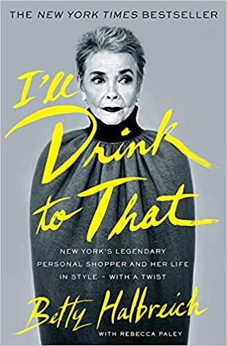 indir I&#39;ll Drink to That: New York&#39;s Legendary Personal Shopper and Her Life in Style - With a Twist