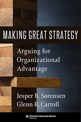 Making Great Strategy: Arguing for Organizational Advantage (English Edition)