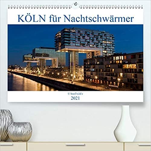 KOeLN fuer Nachtschwaermer (Premium, hochwertiger DIN A2 Wandkalender 2021, Kunstdruck in Hochglanz): Koeln - Im Glanz der blauen Stunde (Monatskalender, 14 Seiten )