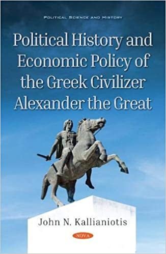 indir Political History and Economic Policy of the Greek Civilizer Alexander the Great (Political Science and History)