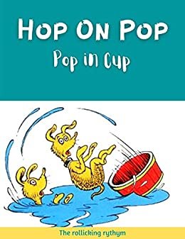 ダウンロード  Hop On Pop Pup In Cup : Hop on pop book Full of short, simple words and silly rhymes. A I can read it by myself. Hop on pop words sounds interesting to kids (English Edition) 本