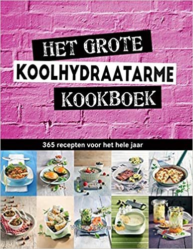 Het grote koolhydraatarme kookboek: 365 recepten voor het hele jaar