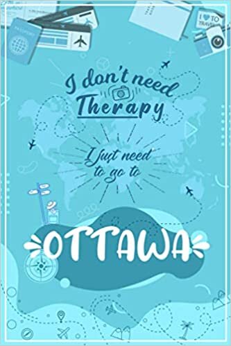 indir I Don&#39;t Need Therapy I Just Need To Go To OTTAWA: OTTAWA Travel And Vacation Notebook / Travel Logbook Journal / Trip planning journal / Funny Travel ... Coworker - 6x9 inches 120 Blank Lined Pages