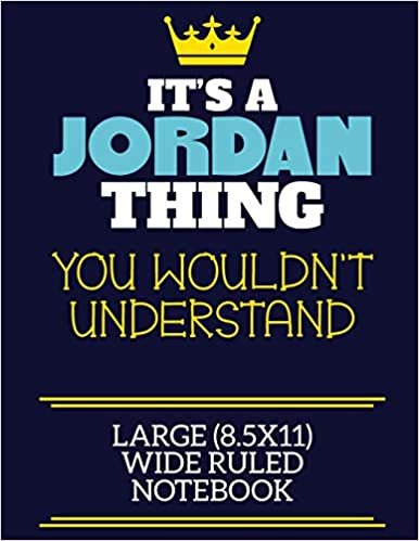 تحميل It&#39;s A Jordan Thing You Wouldn&#39;t Understand Large (8.5x11) Wide Ruled Notebook: A cute book to write in for any book lovers, doodle writers and budding authors!