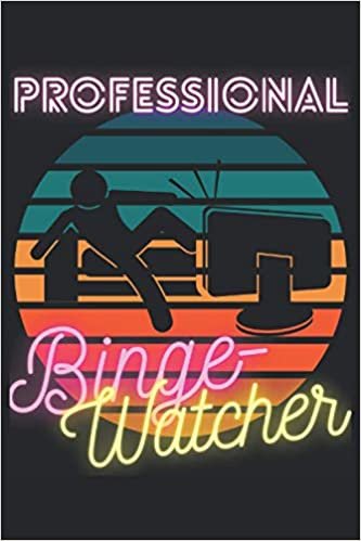 Professional Binge-Watcher: Lined Notebook Journal, ToDo Exercise Book, e.g. for exercise, or Diary (6" x 9") with 120 pages. indir
