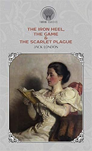 The Iron Heel, The Game & The Scarlet Plague (Throne Classics) indir