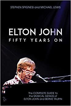 تحميل Elton John: Fifty Years On: The Complete Guide to the Musical Genius of Elton John and Bernie Taupin