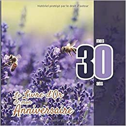 indir Le Livre d&#39;Or de mon anniversaire - mes 30 ans: Livre cadeau anniversaire 30 ans | homme, f mari frère soeur meilleur amie meilleur ami(e) copain ... fantaisie fleurs lavande abeille mauve nature