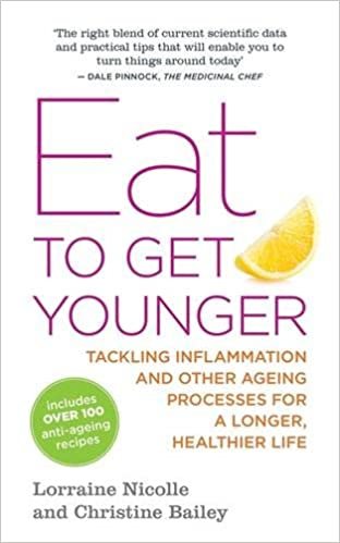Eat to Get Younger: Tackling Inflammation and Other Ageing Processes for a Longer, Healthier Life اقرأ