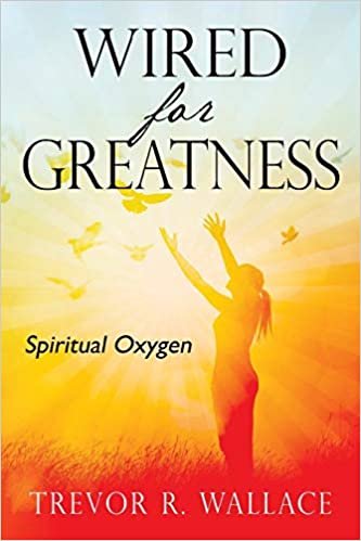 Wired For Greatness: Spiritual Oxygen indir