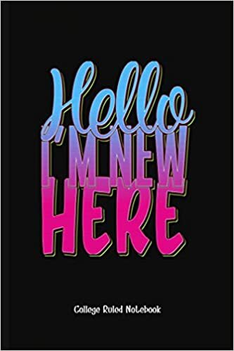 indir Gag Gift Hello I&#39;M New Here: College Ruled Notebook (6x9 100 Pages) Gift for Colleagues, Friends and Family