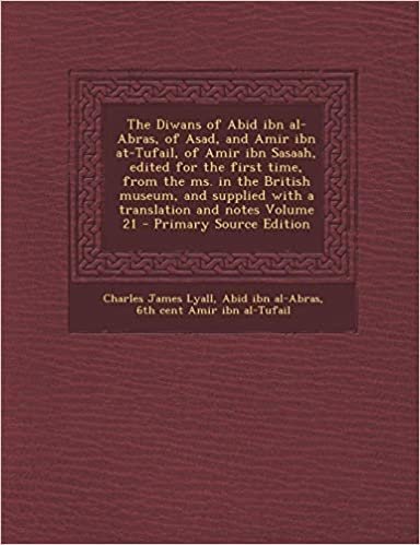 تحميل The Diwans of Abid Ibn Al-Abras, of Asadnd Amir Ibn At-Tufail, of Amir Ibn Sasaah, Edited for the First Time, from the Ms. in the British Museum