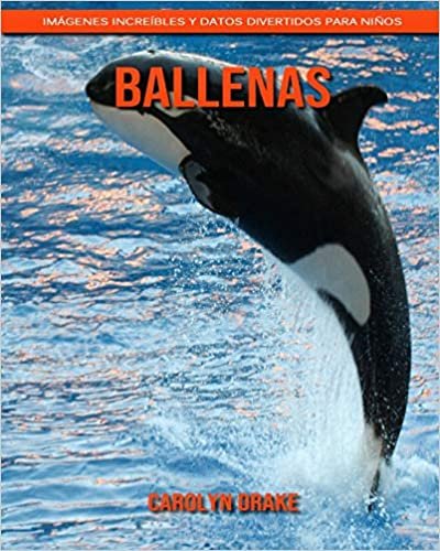 اقرأ Ballenas: Imágenes increíbles y datos divertidos para niños الكتاب الاليكتروني 