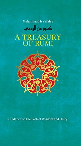 A Treasury of Rumi: Guidance on the Path of Wisdom and Unity (Treasury in Islamic Thought and Civilization) (English Edition)
