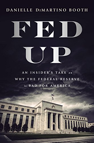ダウンロード  Fed Up: An Insider's Take on Why the Federal Reserve is Bad for America (English Edition) 本
