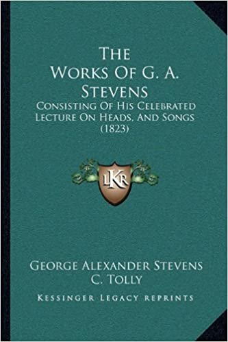 indir The Works Of G. A. Stevens: Consisting Of His Celebrated Lecture On Heads, And Songs (1823)