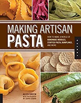 ダウンロード  Making Artisan Pasta: How to Make a World of Handmade Noodles, Stuffed Pasta, Dumplings, and More (English Edition) 本