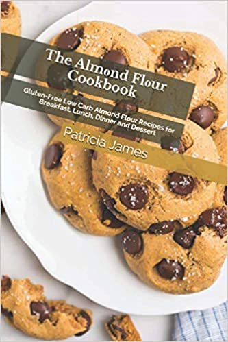 indir The Almоnd Flоur Cookbook: Gluten-Free Low Carb Almond Flour Recipes for Breakfast, Lunch, Dinner and Dessert