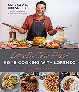 Let’s Do This, Folks! Home Cooking with Lorenzo: Delicious Meals Made E-Z (English Edition)