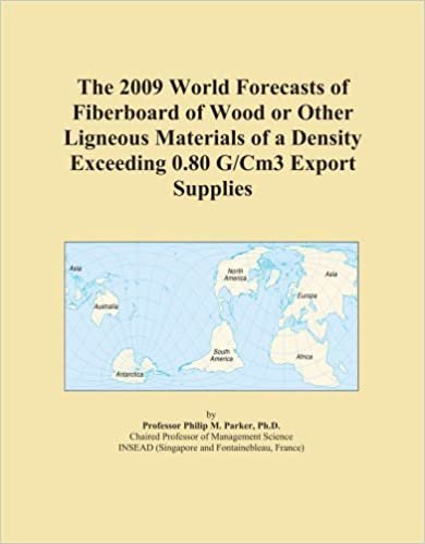 The 2009 World Forecasts of Fiberboard of Wood or Other Ligneous Materials of a Density Exceeding 0.80 G/Cm3 Export Supplies indir
