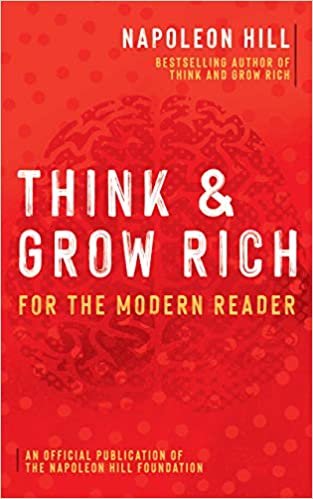 Think and Grow Rich: For the Modern Reader (Official Publication of the Napoleon Hill Foundation)