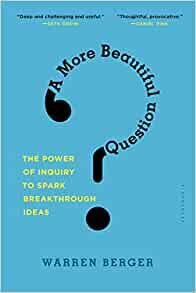 ダウンロード  A More Beautiful Question: The Power of Inquiry to Spark Breakthrough Ideas 本