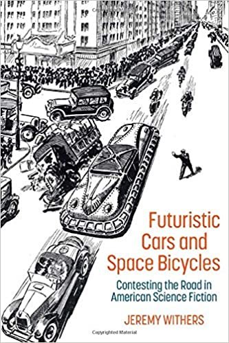 indir Futuristic Cars and Space Bicycles: Contesting the Road in American Science Fiction (Liverpool Science Fiction Texts and Studies, Band 66)