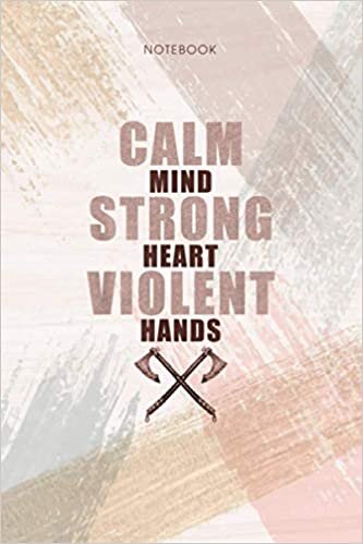 Notebook Viking s For Men Calm Mind Strong Heart Violent Hands: Appointment, Event, To Do List, Life, Pocket, Personal, 6x9 inch, 114 Pages indir