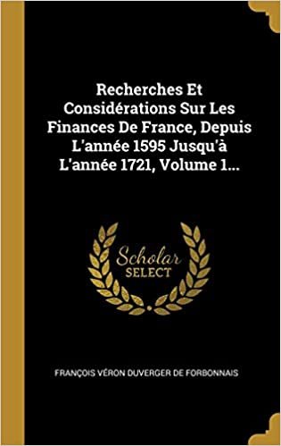 تحميل Recherches Et Considerations Sur Les Finances De France, Depuis L&#39;annee 1595 Jusqu&#39;a L&#39;annee 1721, Volume 1...