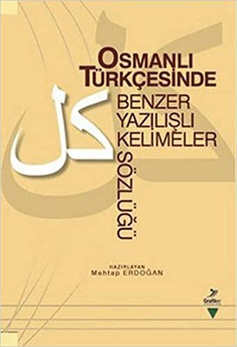 indir Osmanlı Türkçesinde Benzer Yazılışlı Kelimeler Sözlüğü