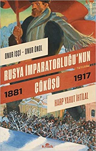 Rusya İmparatorluğu’nun Çöküşü: Harp Yahut İhtilal (1881-1917) indir
