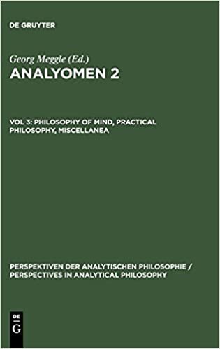Analyomen 2: Proceedings of the 2nd Conference "Perspectives in Analytical Philosophy": Philosophy of Mind, Practical Philosophy, Miscellanea ... Mind, Practical Philosophy, Miscellanea v. 3 indir