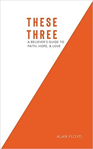 تحميل These Three: A Believer&#39;s Guide to Faith, Hope, &amp; Love