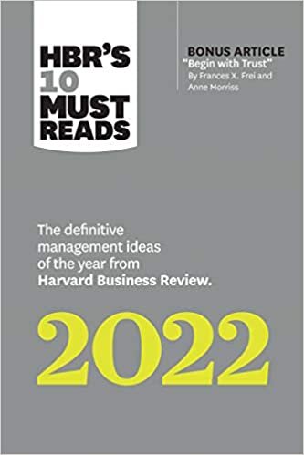 HBR's 10 Must Reads 2022: The Definitive Management Ideas of the Year from Harvard Business Review (with bonus article "Begin with Trust" by Frances X. Frei and Anne Morriss): The Definitive Management Ideas of the Year from Harvard Business Review