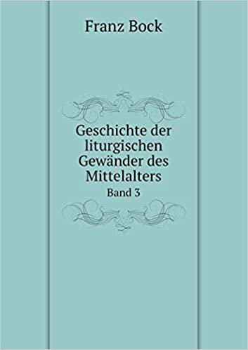تحميل Geschichte Der Liturgischen Gewander Des Mittelalters Band 3