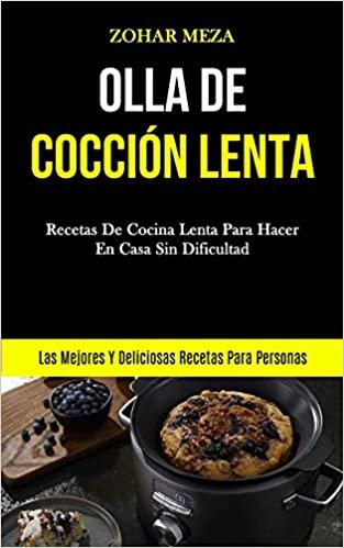تحميل Olla De Coccion Lenta: Recetas de cocina lenta para hacer en casa sin dificultad (Las mejores y deliciosas recetas para personas)